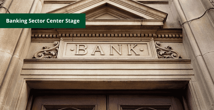 Banking Sector Center Stage